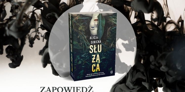 Służąca - nowa książka Alicji Sinickiej Służąca
