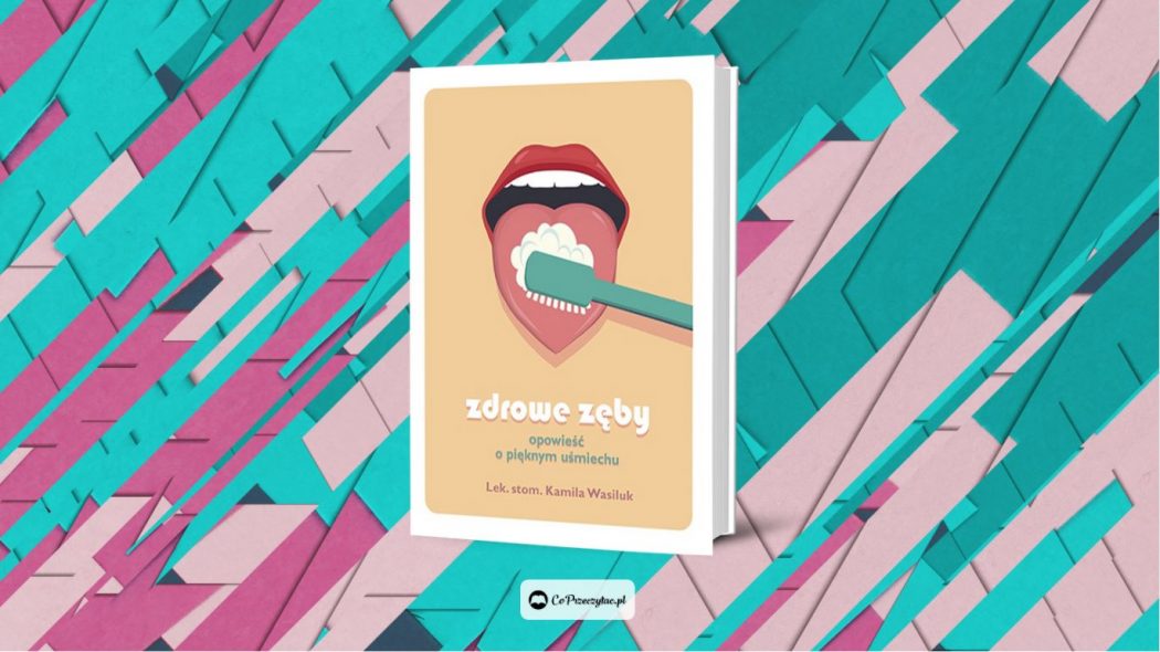Recenzja książki Zdrowe zęby – znajdziesz ją na TaniaKsiazka.pl