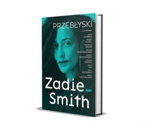 Przebłyski Zadie Smith - sprawdź w TaniaKsiazka.pl