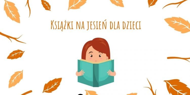 Jesienne książki dla dzieci - sprawdź na TaniaKsiazka.pl