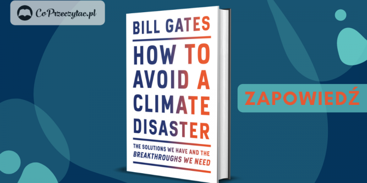 Nowa książka Billa Gatesa w lutym 2021!