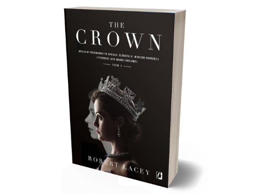 The Crown. Oficjalny przewodnik po serialu. Tom 1