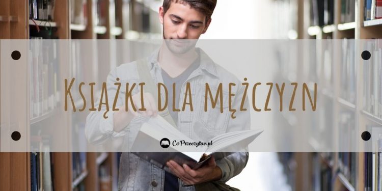 Mężczyźni to czytają – sprawdź na TaniaKsiazka.pl