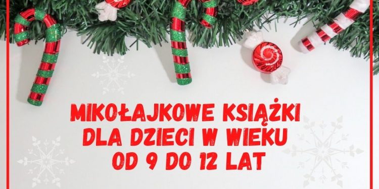 Mikołajkowe książki dla dzieci w wieku od 9 do 12 lat książki dla dzieci w wieku od 9 do 12 lat