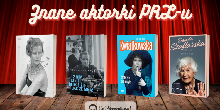 Książki o znanych aktorkach PRL-u – zestawienie