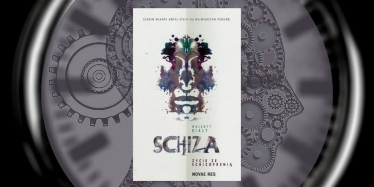 Schiza. Życie ze schizofrenią Walenty Biały - recenzja książki Schiza. Życie ze schizofrenią