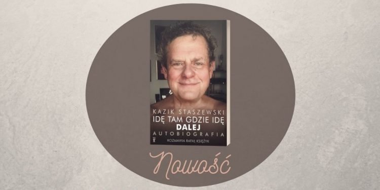 Idę tam, gdzie idę - biografia Kazika - zapowiedź Idę tam, gdzie idę