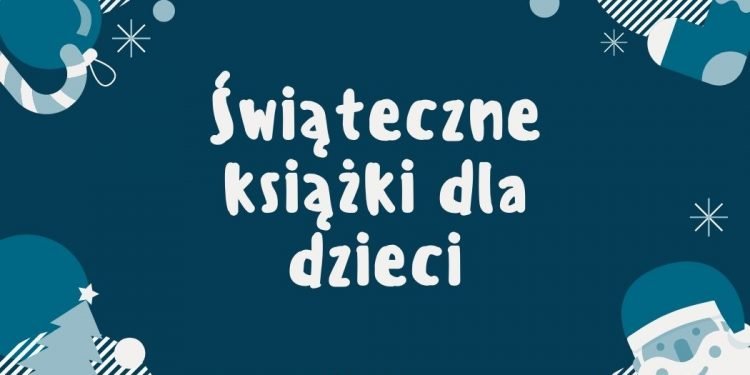 Świąteczne ksiązki dla dzieci - sprawdź na TaniaKsiazka.pl