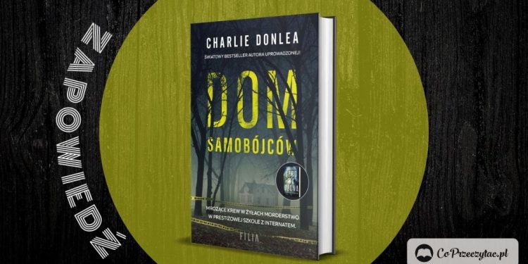 Dom samobójców - zapowiedź nowej książki Charliego Donlea