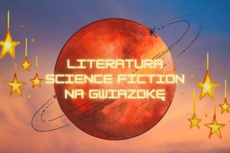 Literatura science fiction na Gwiazdkę – wybieramy książki Literatura science fiction na Gwiazdkę