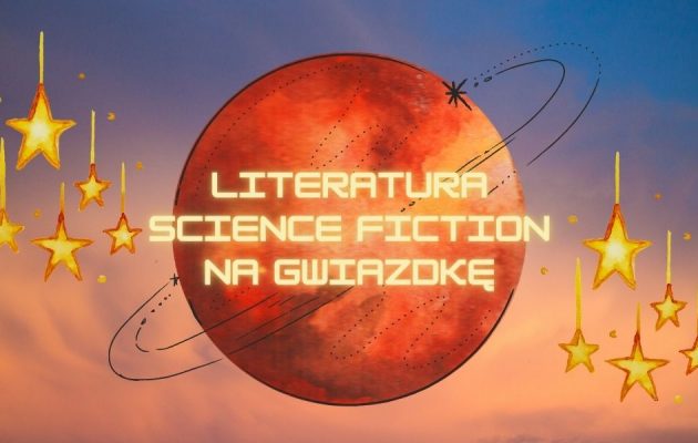 Literatura science fiction na Gwiazdkę – wybieramy książki Literatura science fiction na Gwiazdkę