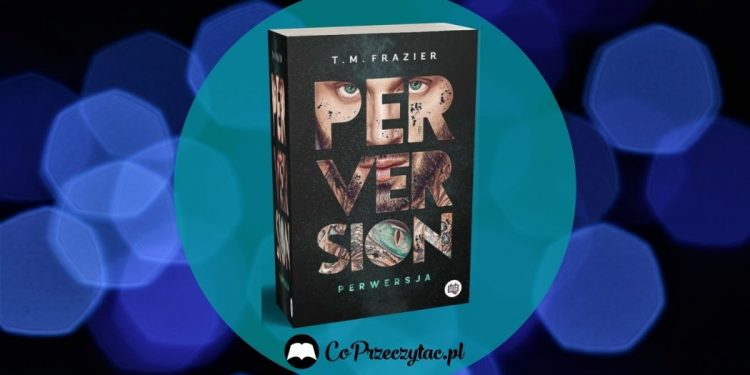 Perversion od T.M. Frazier - początek nowej mrocznej serii Perversion od T.M. Frazier