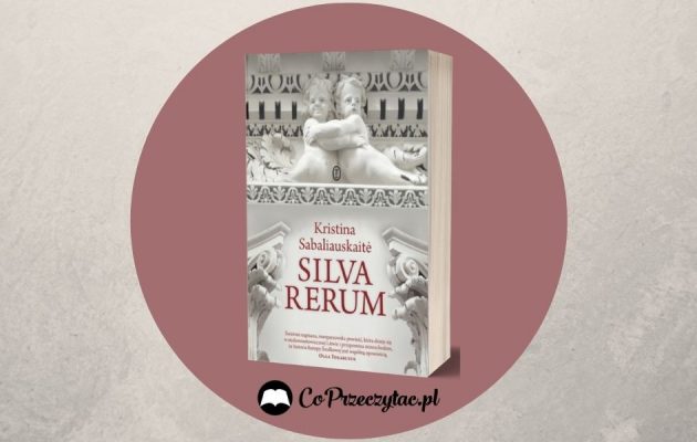 Silva Rerum - recenzja książki Kristiny Sabaliauskaitė Silva rerum