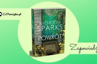 Powrót - nowa książka Sparksa w styczniu nowa książka Sparksa