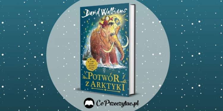 Potwór z Arktyki - premiera nowej książki Davida Walliamsa!