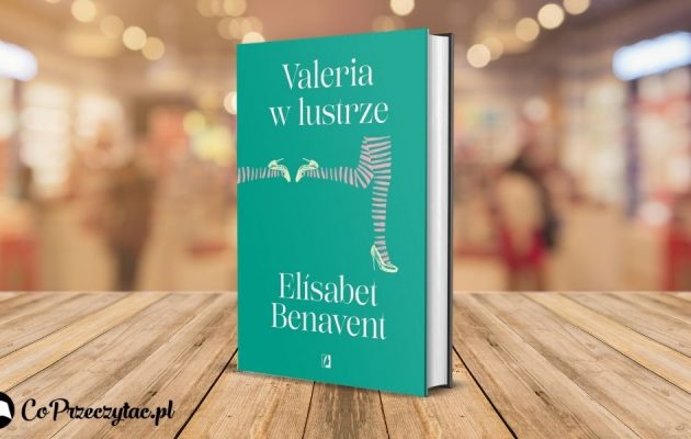 Valeria w lustrze Elisabet Benavent kolejna część serii już w styczniu