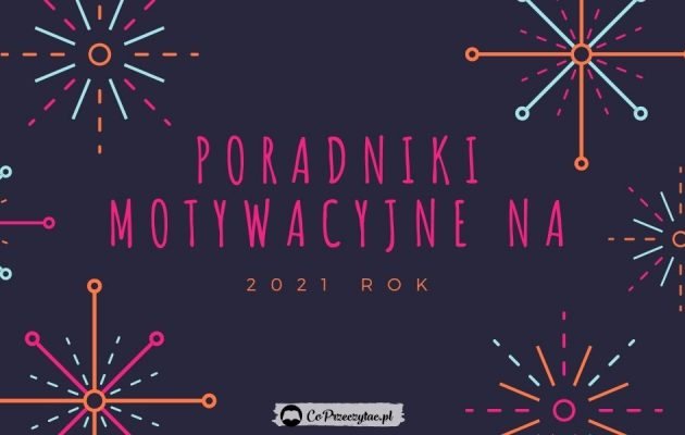 Garść motywacji na początek roku - sprawdź na TaniaKsiazka.pl