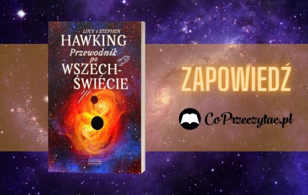 Przewodnik po wszechświecie, Lucy i Stephen Hawking - zapowiedź Przewodnik po wszechświecie