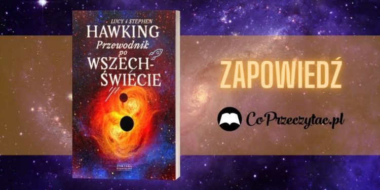Przewodnik po wszechświecie, Lucy i Stephen Hawking - zapowiedź Przewodnik po wszechświecie