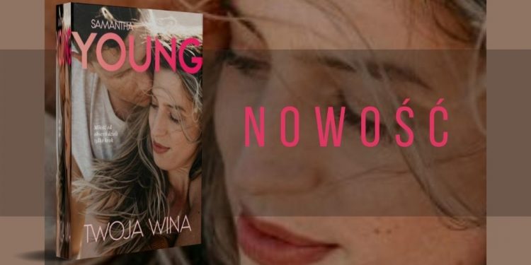Twoja wina Samanthy Young - nowość już w styczniu Twoja Wina Samanthy Young