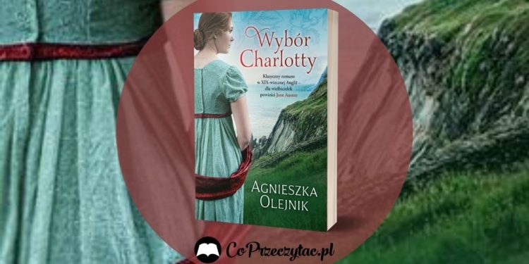 Wybór Charlotty Agnieszki Olejnik - zapowiedź patronacka Wybór Charlotty