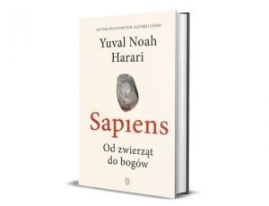 Yuval Noah Harari Sapiens. Od zwierząt do bogów