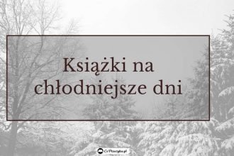 Książki na chłodniejsze dni - sprawdź na TaniaKsiazka.pl
