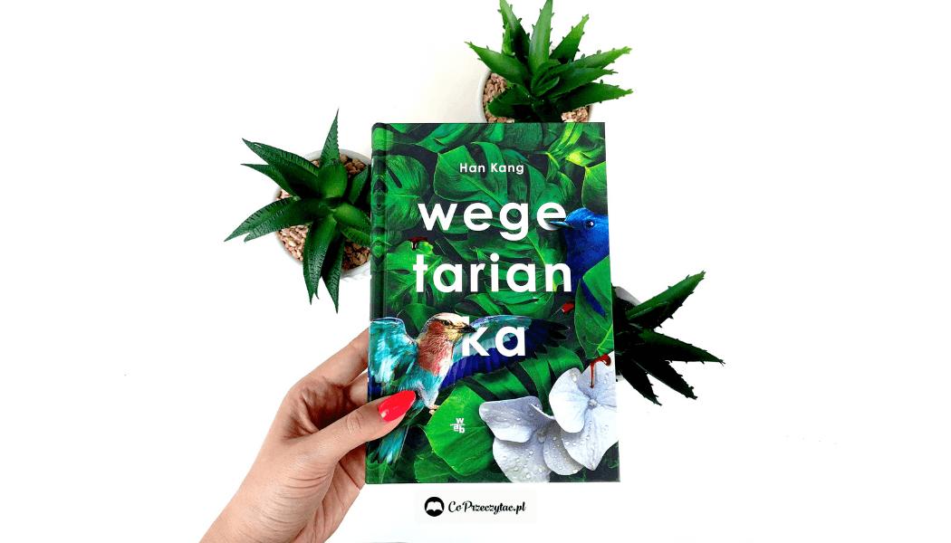Przedpremierowa recenzja książki Wegetarianka – znajdziesz ją na TaniaKsiazka.pl