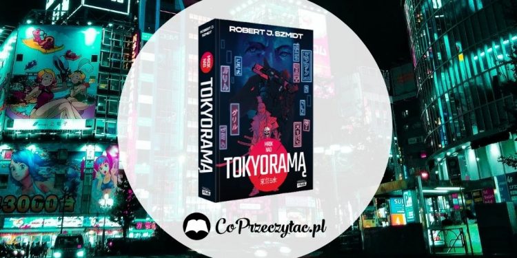 Mrok nad Tokyoramą - recenzja książki Roberta J. Szmidta