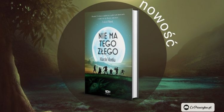Nie ma tego Złego Marcina Mortki - nowość