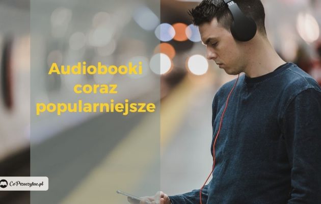 Popularność audiobooków rośnie