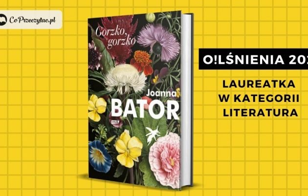 O!Lśnienia 2021 - Literatura: nagrodzona Joanna Bator!