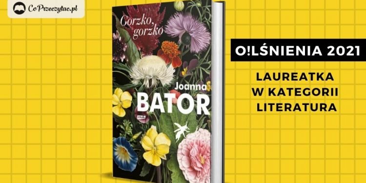 O!Lśnienia 2021 - Literatura: nagrodzona Joanna Bator!