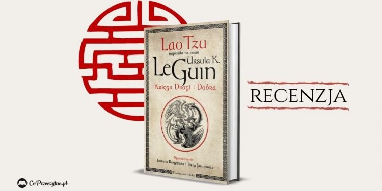 Księga Drogi i Dobra - Ursula K. Le Guin. Recenzja