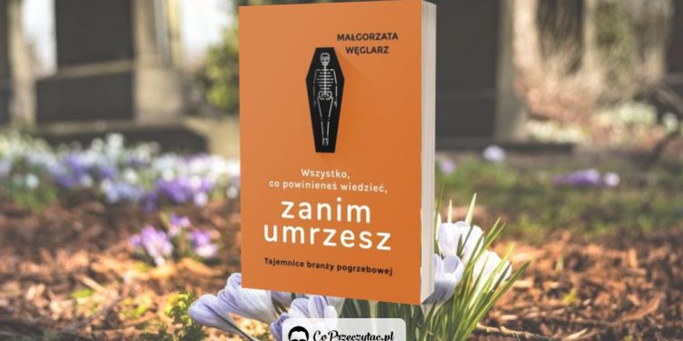 Wszystko, co powinieneś wiedzieć, zanim umrzesz