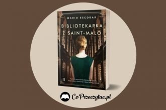 Bibliotekarka z Saint-Malo - nowa powieść Mario Escobara Bibliotekarka z Saint-Malo