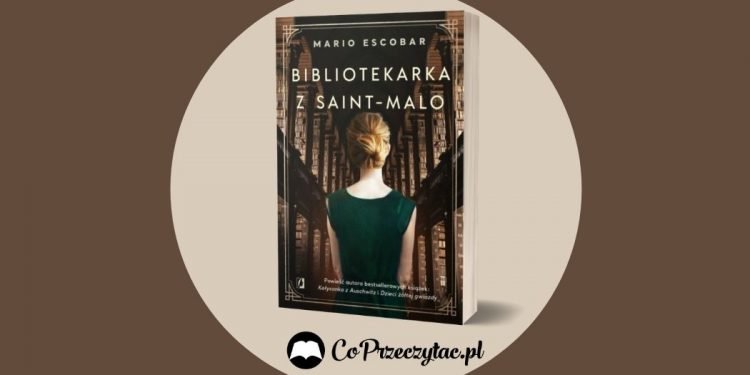 Bibliotekarka z Saint-Malo - nowa powieść Mario Escobara Bibliotekarka z Saint-Malo