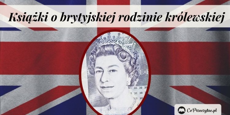 Książki o królowej Elżbiecie i rodzinie królewskiej