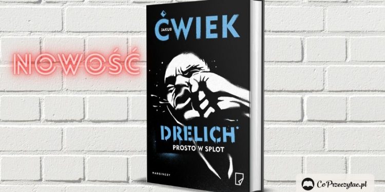 Drelich. Prosto w splot - nowa książka Jakuba Ćwieka
