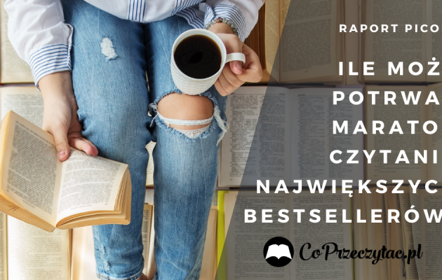 Ile może potrwać maraton czytania największych bestsellerów? Raport Picodi Ile może potrwać maraton czytania największych bestsellerów?