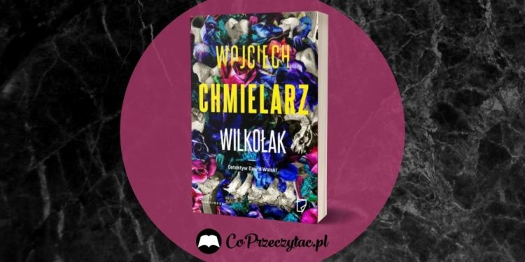 Wilkołak Wojciecha Chmielarza - zapowiedź nowej książki Wilkołak Wojciecha Chmielarza