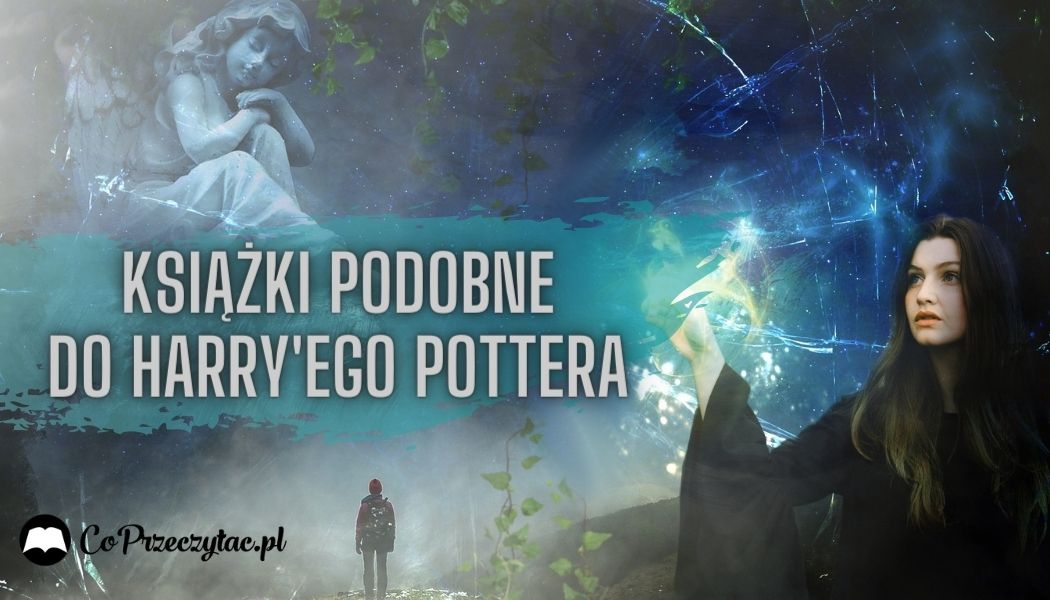 Książki podobne do Harry'ego Pottera Sprawdź na TaniaKsiazka.pl >>