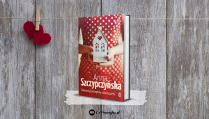 Książkę Anny Szczypczyńskiej kupisz tutaj >>