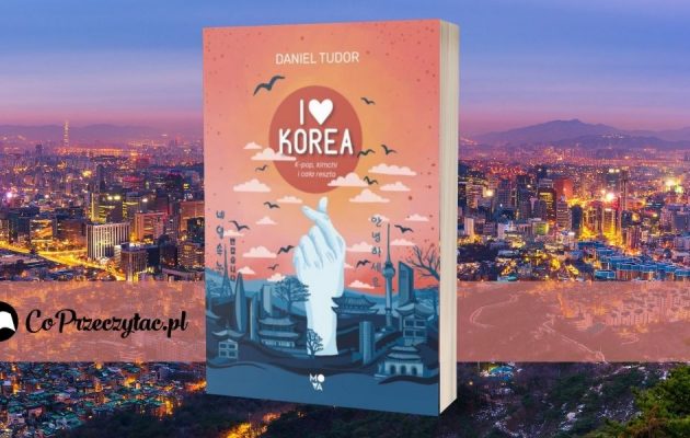 I love Korea - K-pop, kimchi i cała reszta - zapowiedź I love Korea