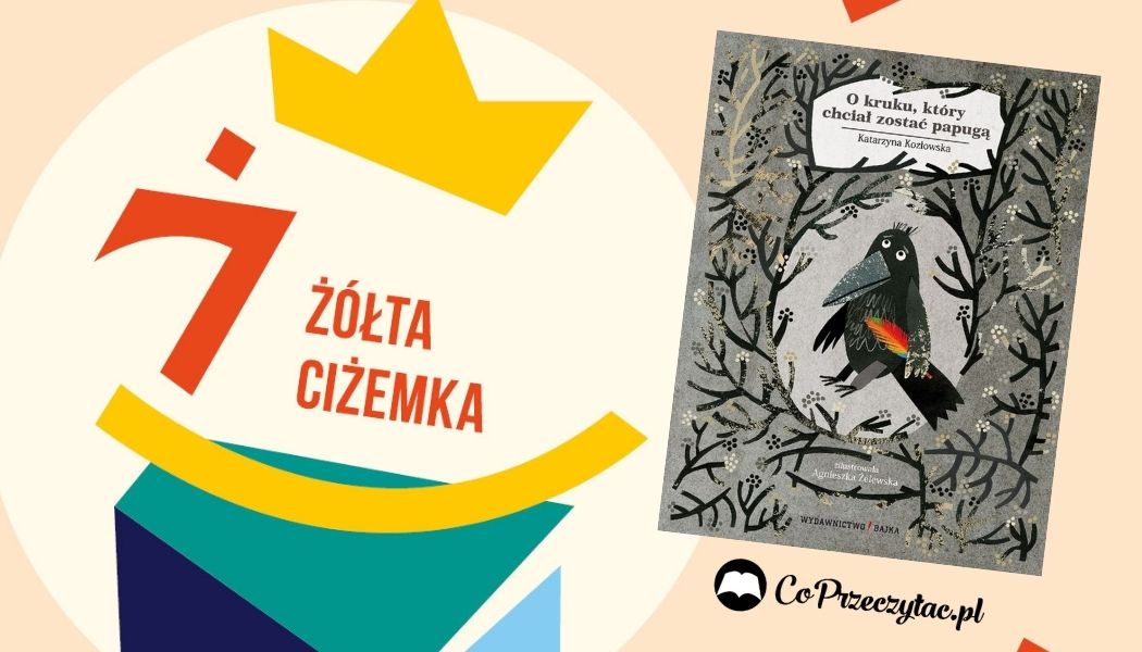 Nagroda Żółtej Ciżemki O kruku, który chciał zostać papugą Sprawdź na TaniaKsiazka.pl >>