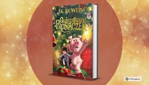 Gwiazdkowy Prosiaczek - nowa książka Rowling w październiku! Gwiazdkowy Prosiaczek - nowa książka Rowling w październiku!