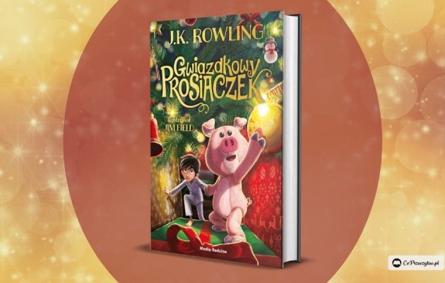 Gwiazdkowy Prosiaczek - nowa książka Rowling w październiku!