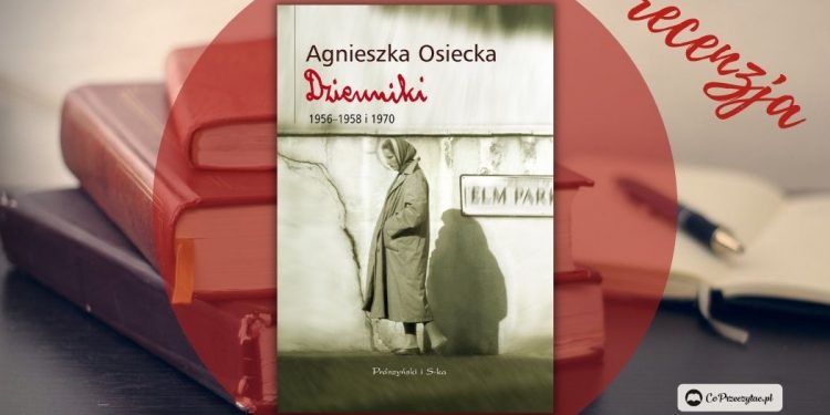 Dzienniki Agnieszki Osieckiej 1956-1958 i 1970 - recenzja