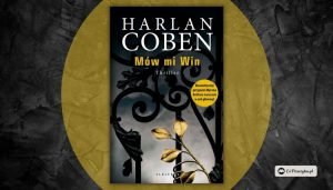 Mów mi Win - Harlan Coben. Nowy thriller w listopadzie! 