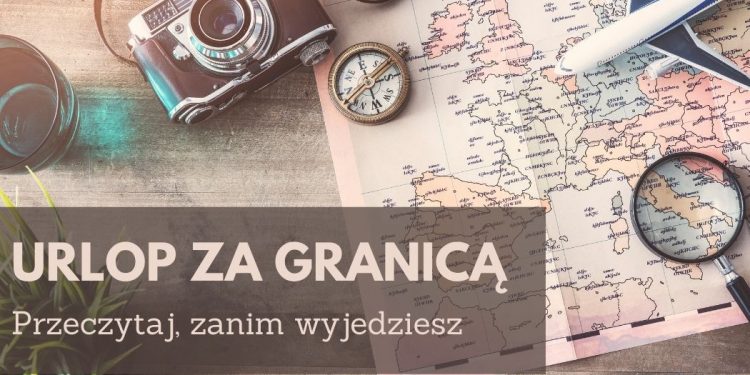 Urlop za granicą - przeczytaj zanim wyjedziesz! Urlop za granicą